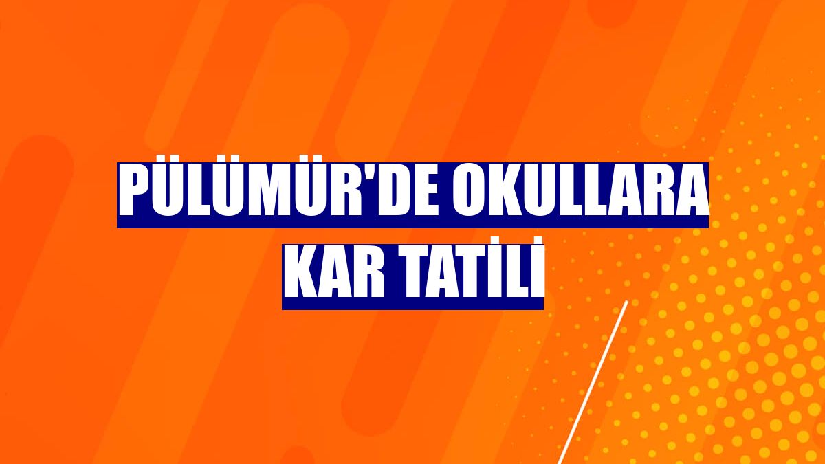 Pülümür'de okullara kar tatili