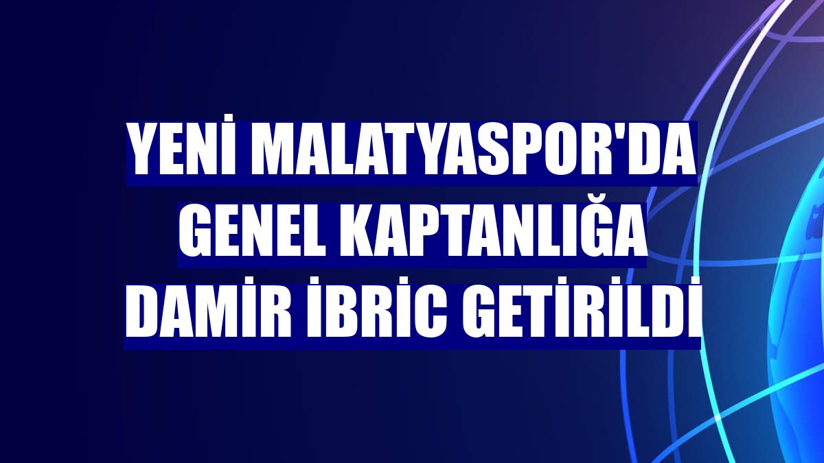 Yeni Malatyaspor'da genel kaptanlığa Damir İbric getirildi