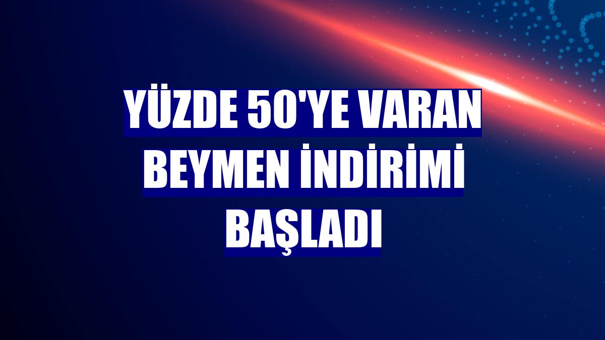 Yüzde 50'ye varan Beymen indirimi başladı