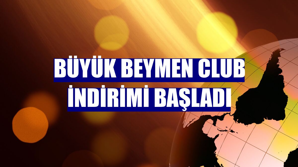 Büyük Beymen Club indirimi başladı