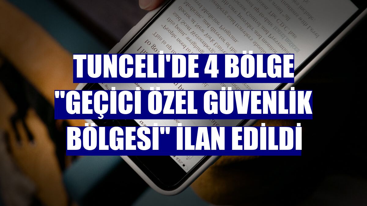 Tunceli'de 4 bölge "geçici özel güvenlik bölgesi" ilan edildi