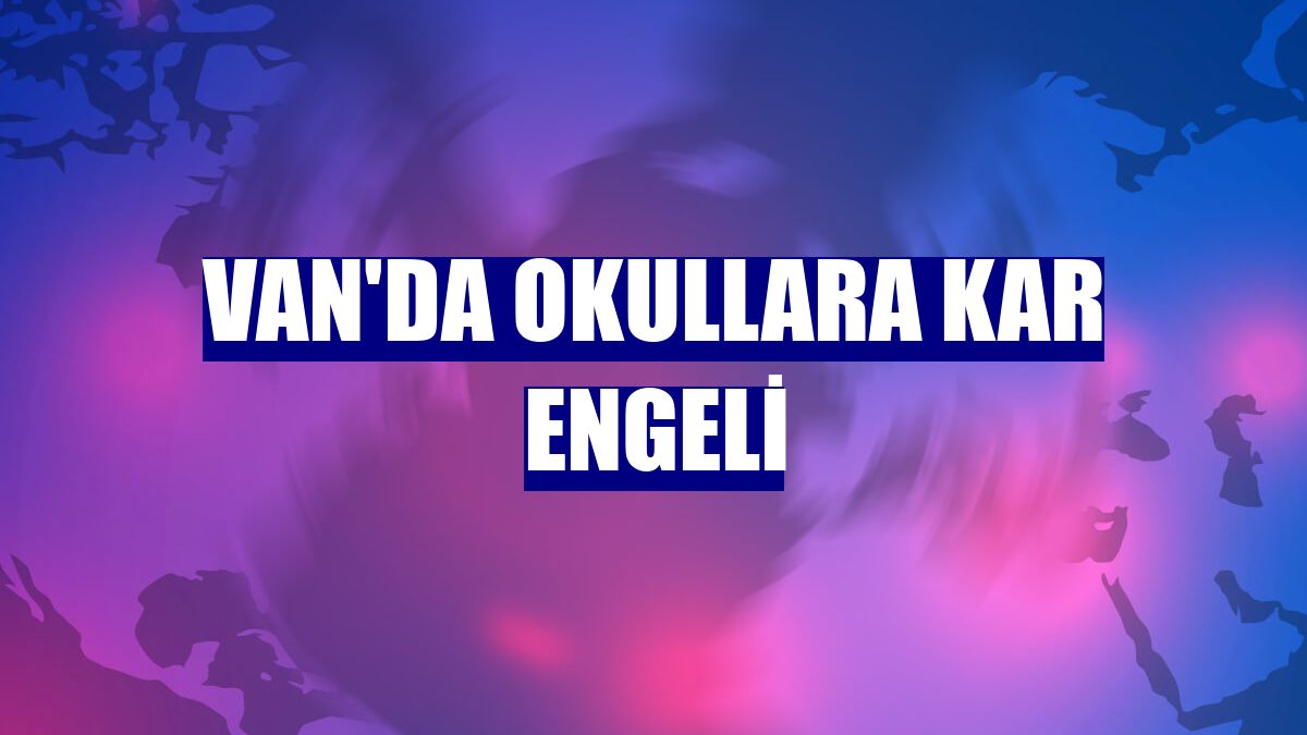 Van'da okullara kar engeli