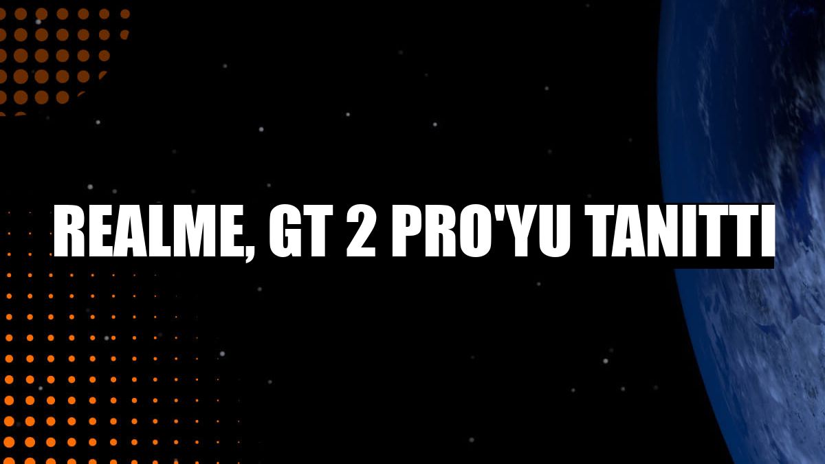 realme, GT 2 Pro'yu tanıttı