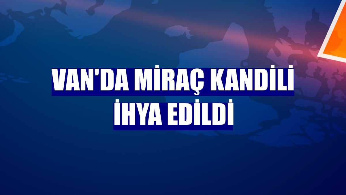 Van'da Miraç Kandili ihya edildi