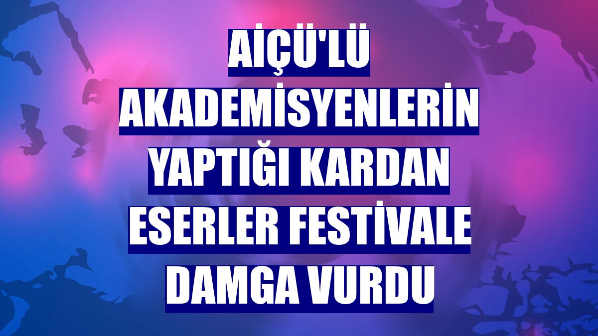 AİÇÜ'lü akademisyenlerin yaptığı kardan eserler festivale damga vurdu