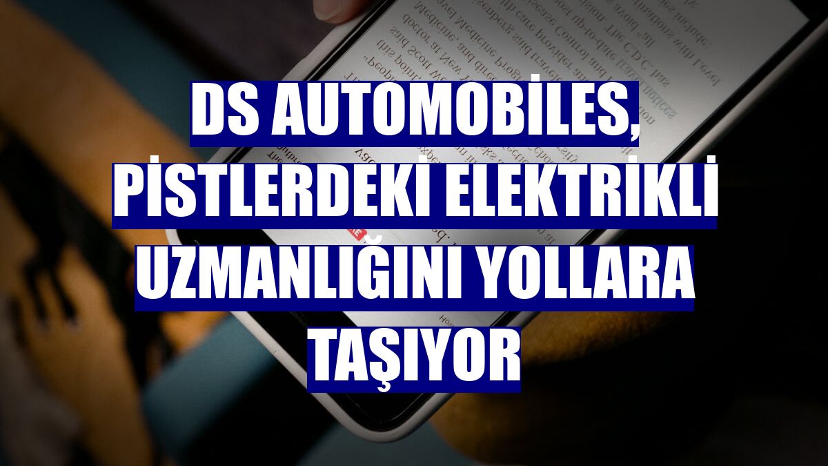 DS Automobiles, pistlerdeki elektrikli uzmanlığını yollara taşıyor