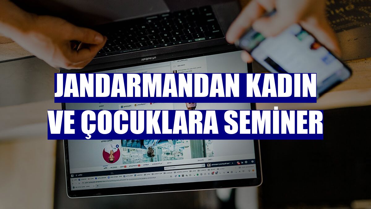 Jandarmandan kadın ve çocuklara seminer