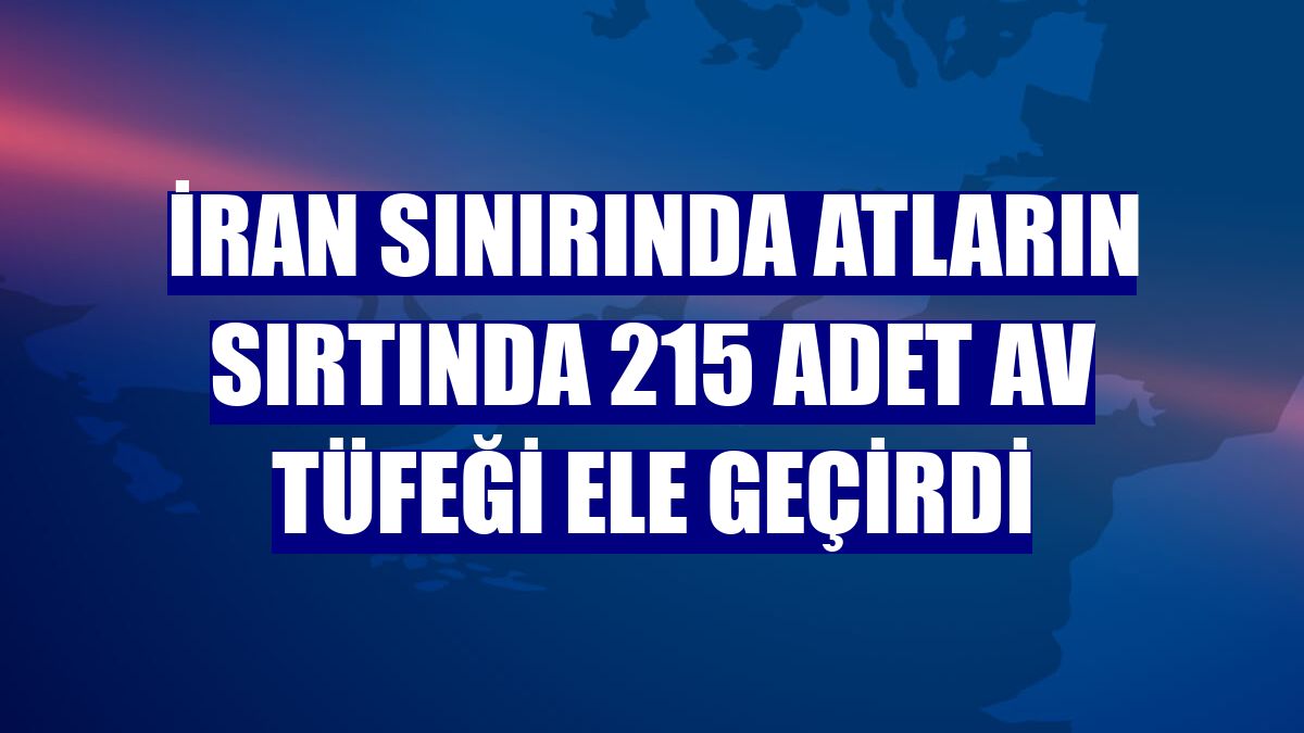 İran sınırında atların sırtında 215 adet av tüfeği ele geçirdi
