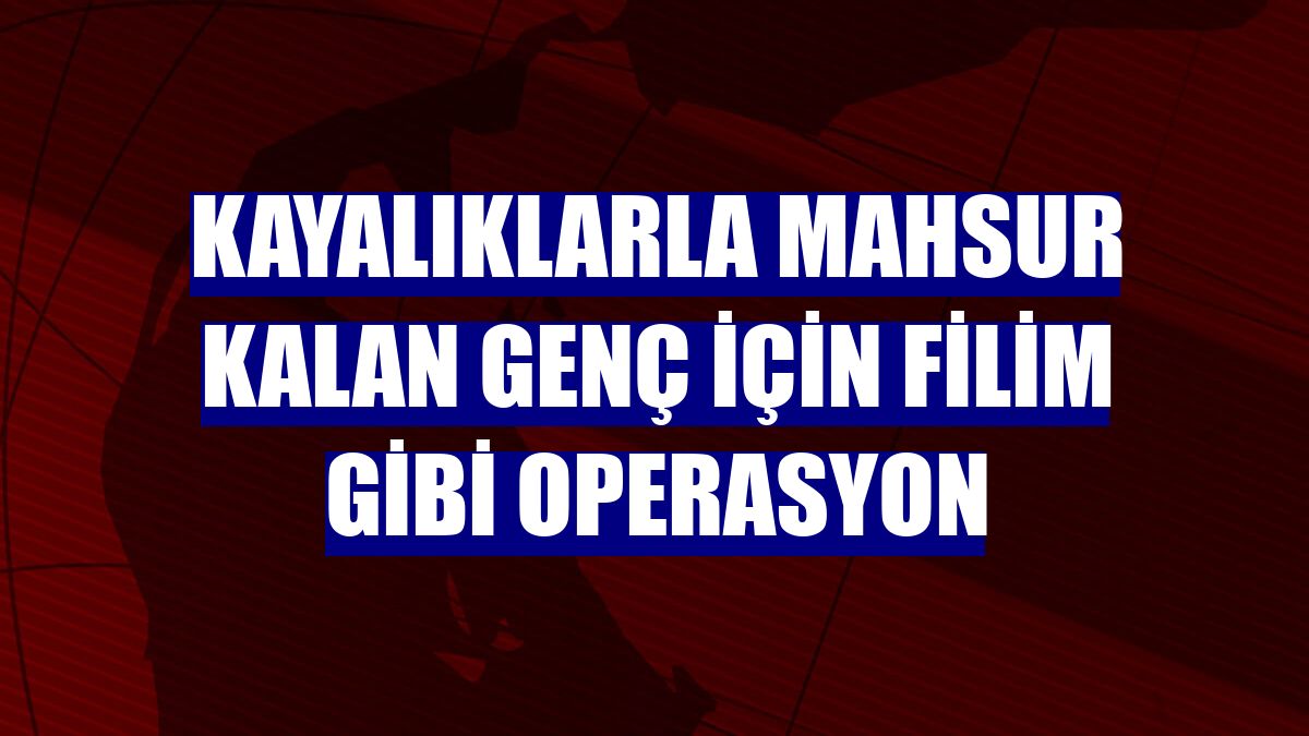 Kayalıklarla mahsur kalan genç için filim gibi operasyon