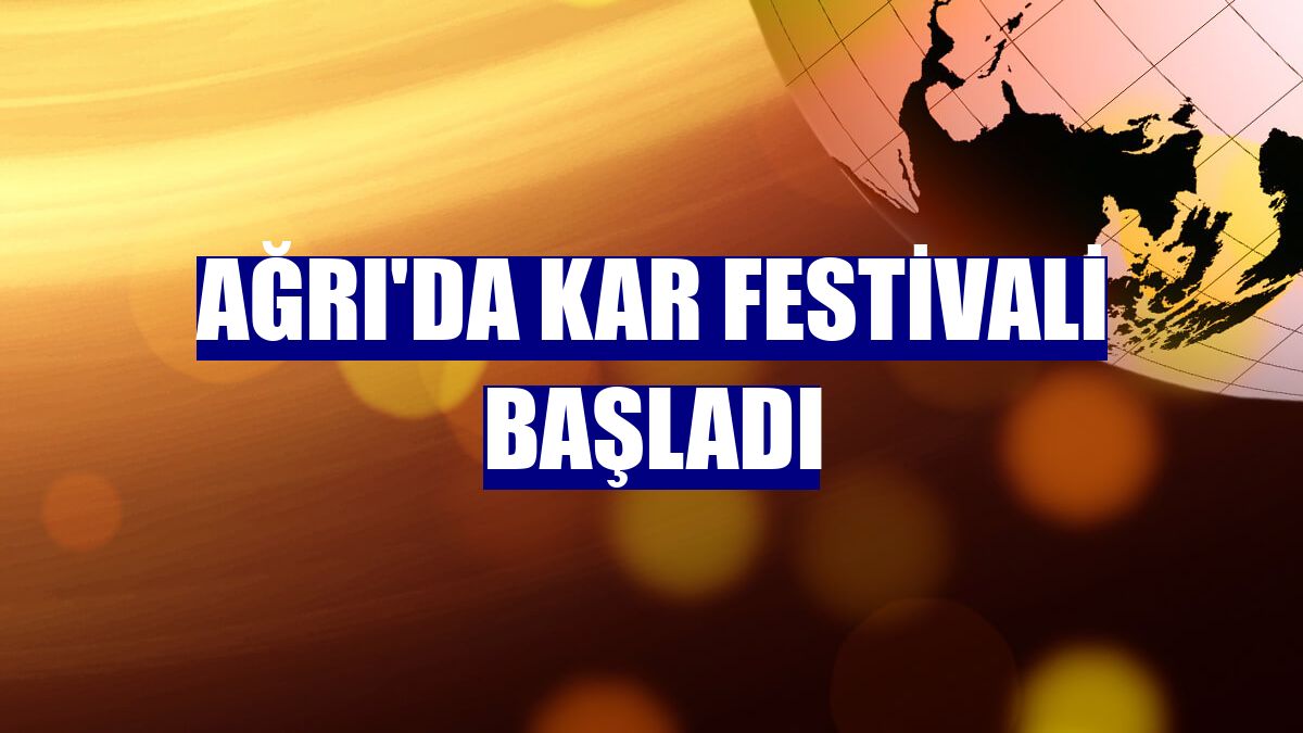Ağrı'da Kar Festivali başladı