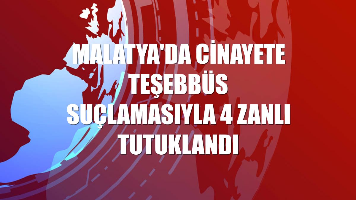 Malatya'da cinayete teşebbüs suçlamasıyla 4 zanlı tutuklandı
