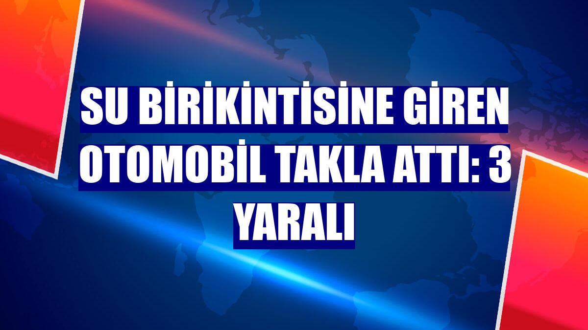 Su birikintisine giren otomobil takla attı: 3 yaralı