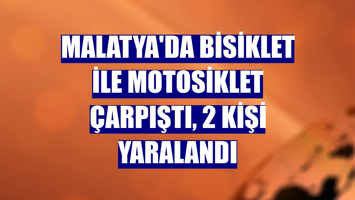 Malatya'da bisiklet ile motosiklet çarpıştı, 2 kişi yaralandı