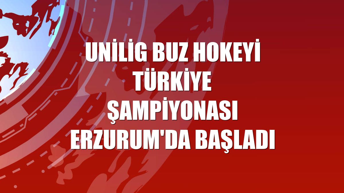 UNİLİG Buz Hokeyi Türkiye Şampiyonası Erzurum'da başladı