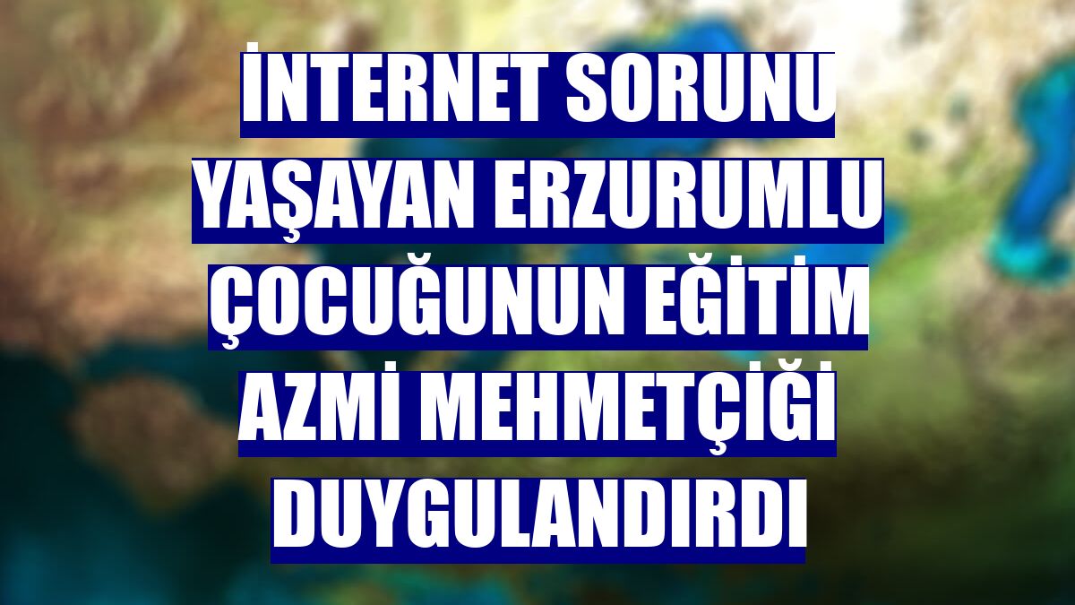 İnternet sorunu yaşayan Erzurumlu çocuğunun eğitim azmi Mehmetçiği duygulandırdı