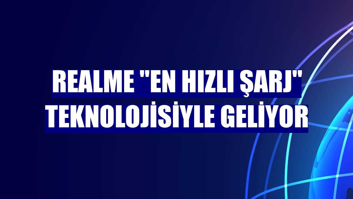 realme "en hızlı şarj" teknolojisiyle geliyor