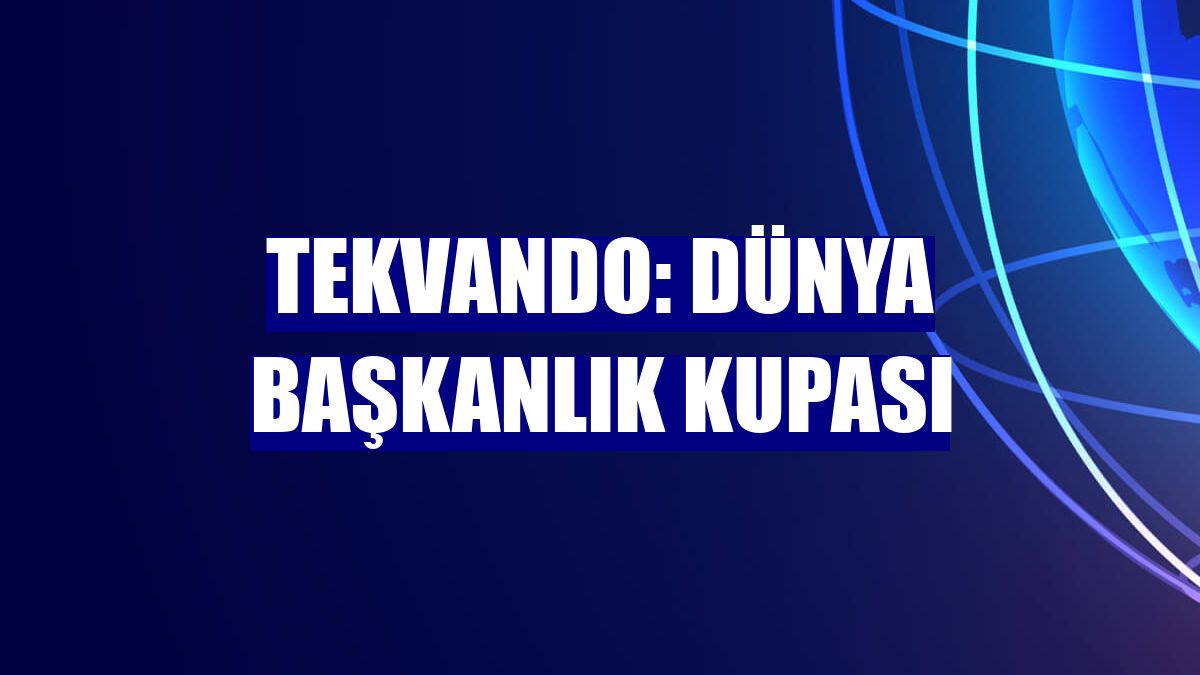 Tekvando: Dünya Başkanlık Kupası