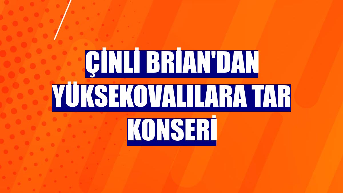 Çinli Brian'dan Yüksekovalılara Tar konseri