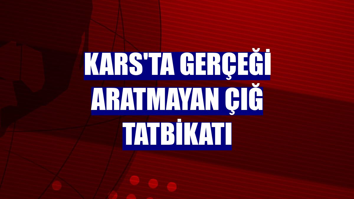 Kars'ta gerçeği aratmayan çığ tatbikatı