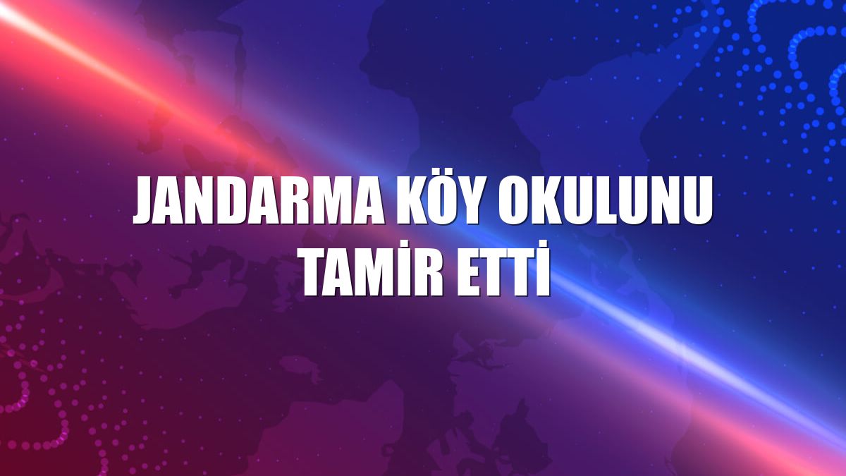 Jandarma köy okulunu tamir etti