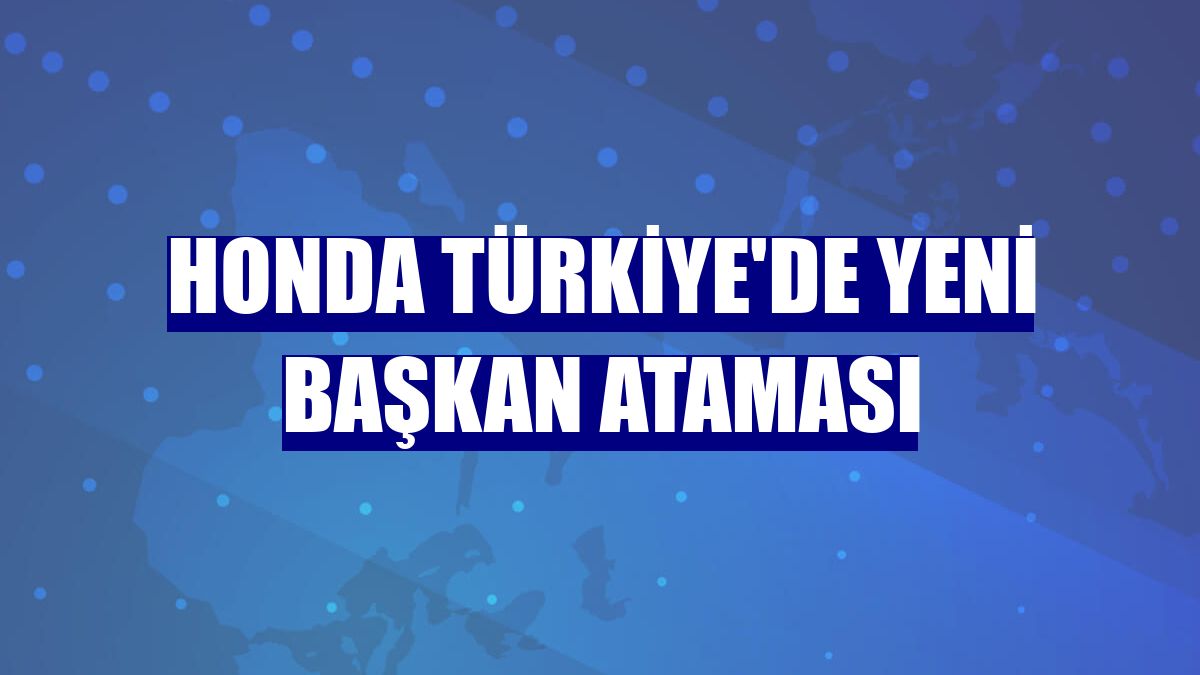 Honda Türkiye'de yeni başkan ataması