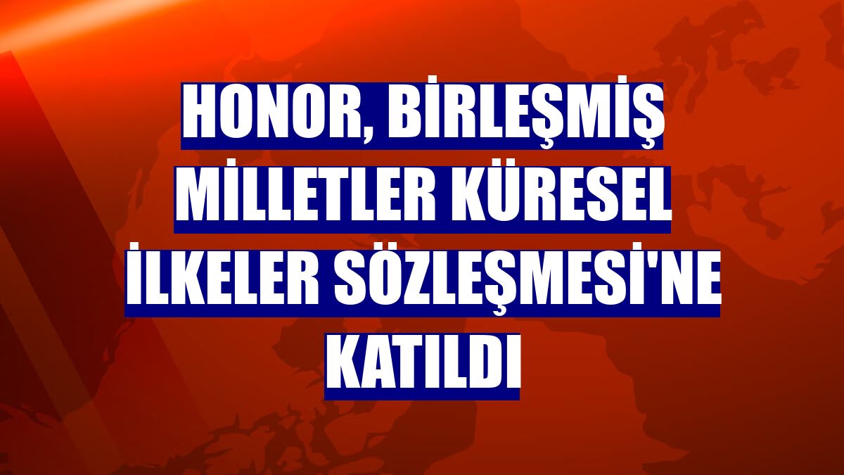 Honor, Birleşmiş Milletler Küresel İlkeler Sözleşmesi'ne katıldı