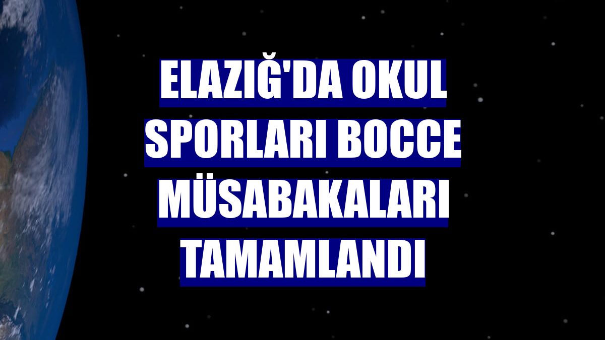 Elazığ'da okul sporları bocce müsabakaları tamamlandı