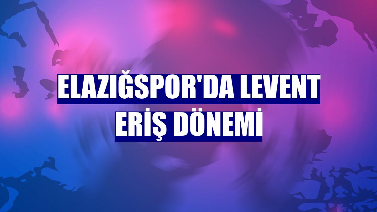 Elazığspor'da Levent Eriş dönemi