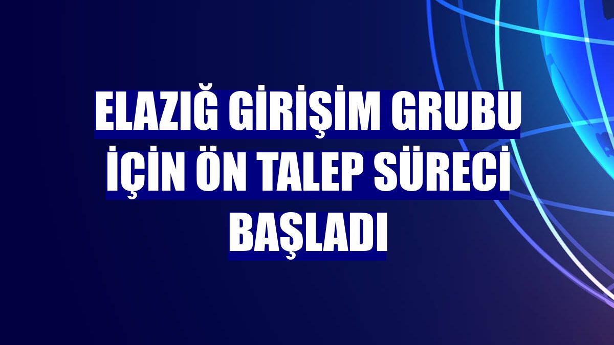 Elazığ Girişim Grubu için ön talep süreci başladı