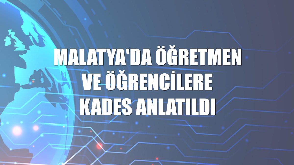 Malatya'da öğretmen ve öğrencilere KADES anlatıldı