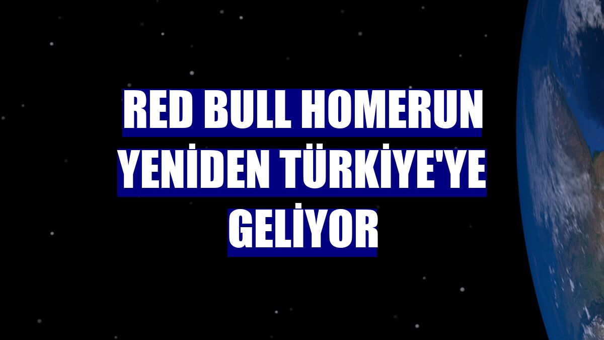 Red Bull Homerun yeniden Türkiye'ye geliyor