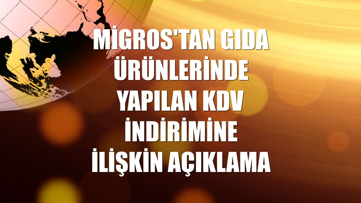 Migros'tan gıda ürünlerinde yapılan KDV indirimine ilişkin açıklama