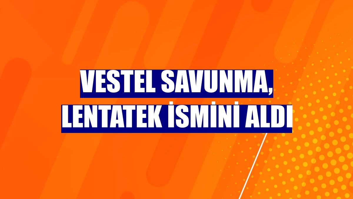 Vestel Savunma, LENTATEK ismini aldı