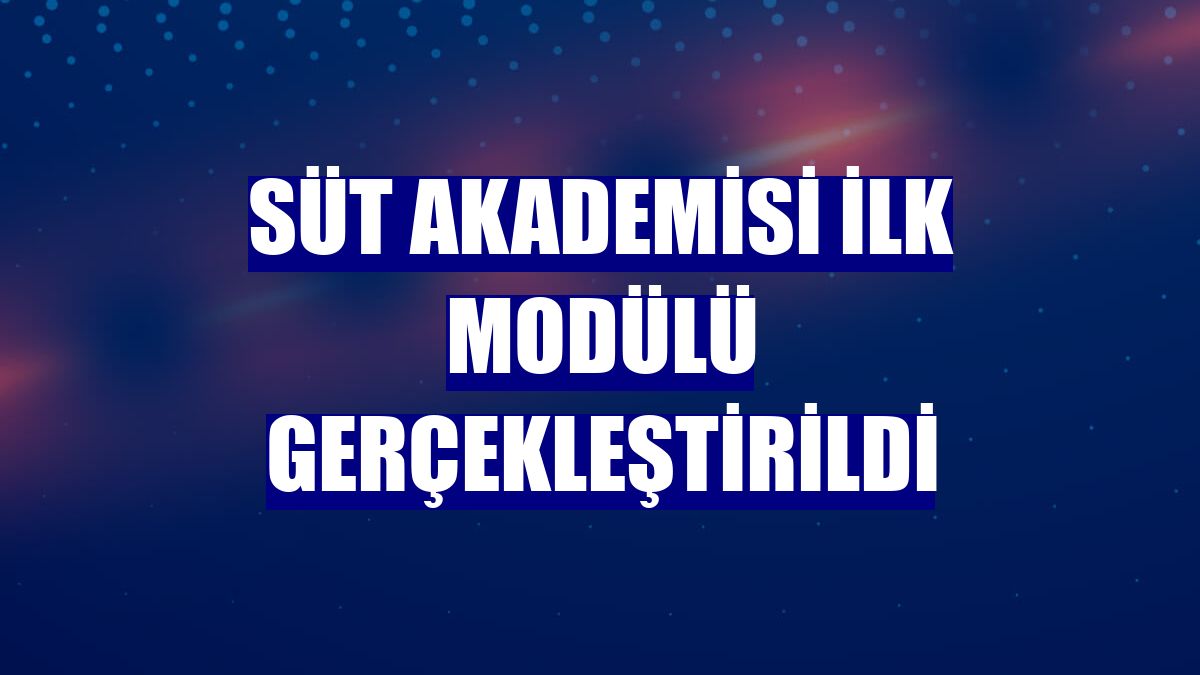 Süt Akademisi ilk modülü gerçekleştirildi