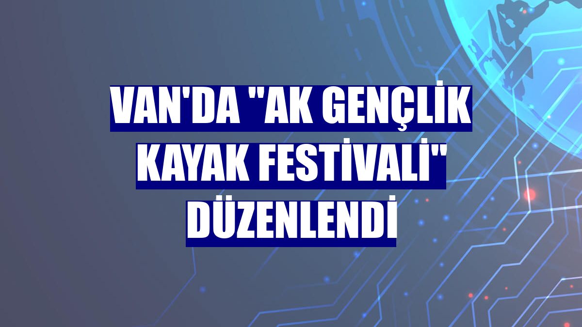 Van'da "AK Gençlik Kayak Festivali" düzenlendi