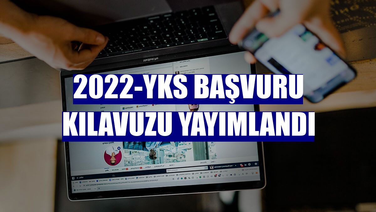 2022-YKS başvuru kılavuzu yayımlandı