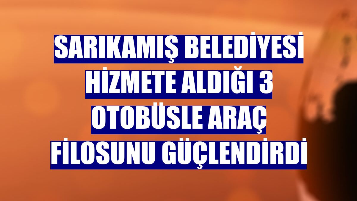 Sarıkamış Belediyesi hizmete aldığı 3 otobüsle araç filosunu güçlendirdi