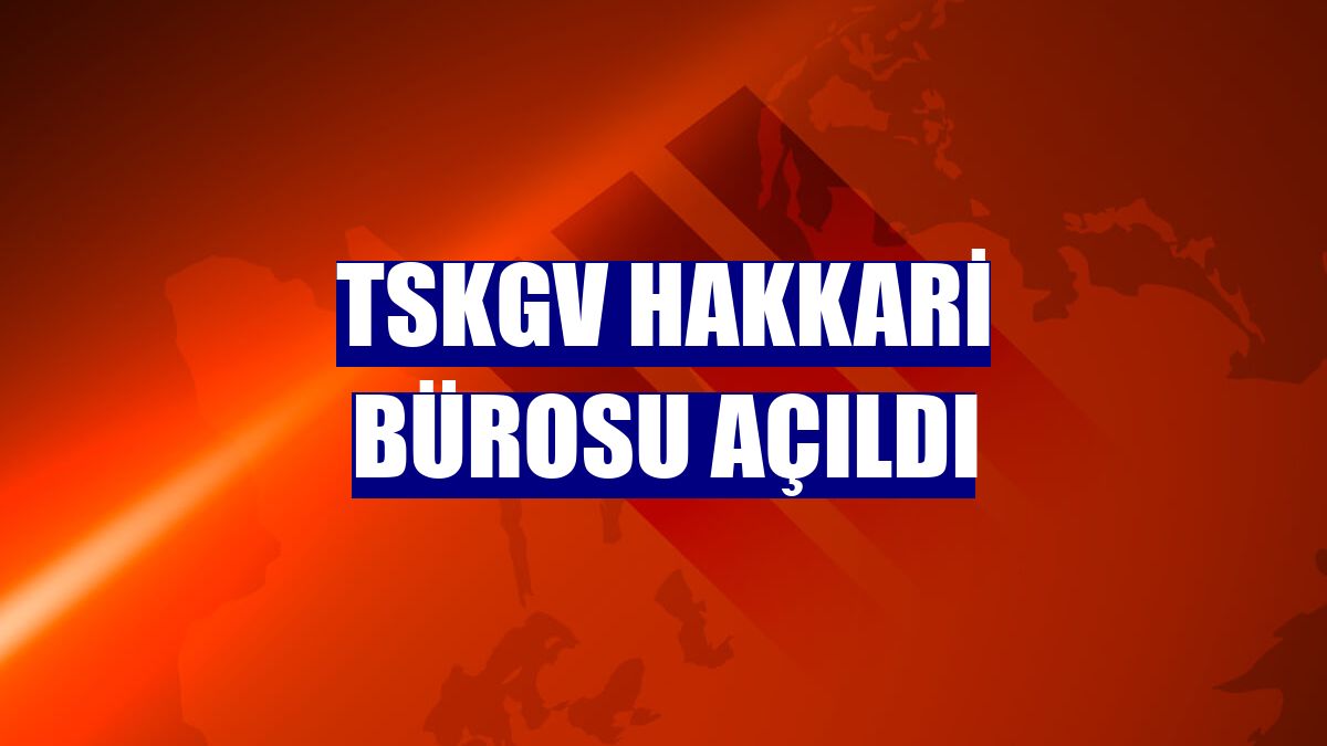 TSKGV Hakkari Bürosu açıldı