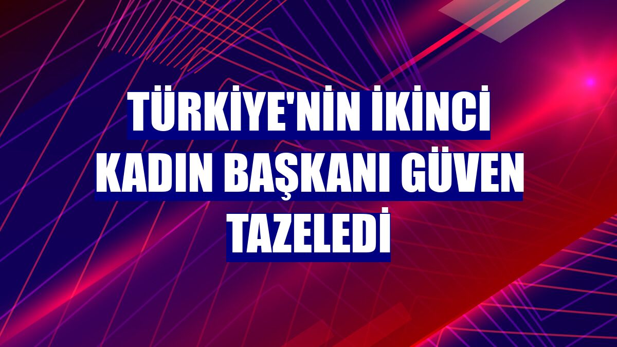 Türkiye'nin ikinci kadın başkanı güven tazeledi