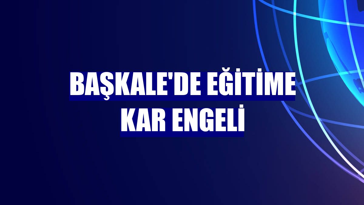 Başkale'de eğitime kar engeli