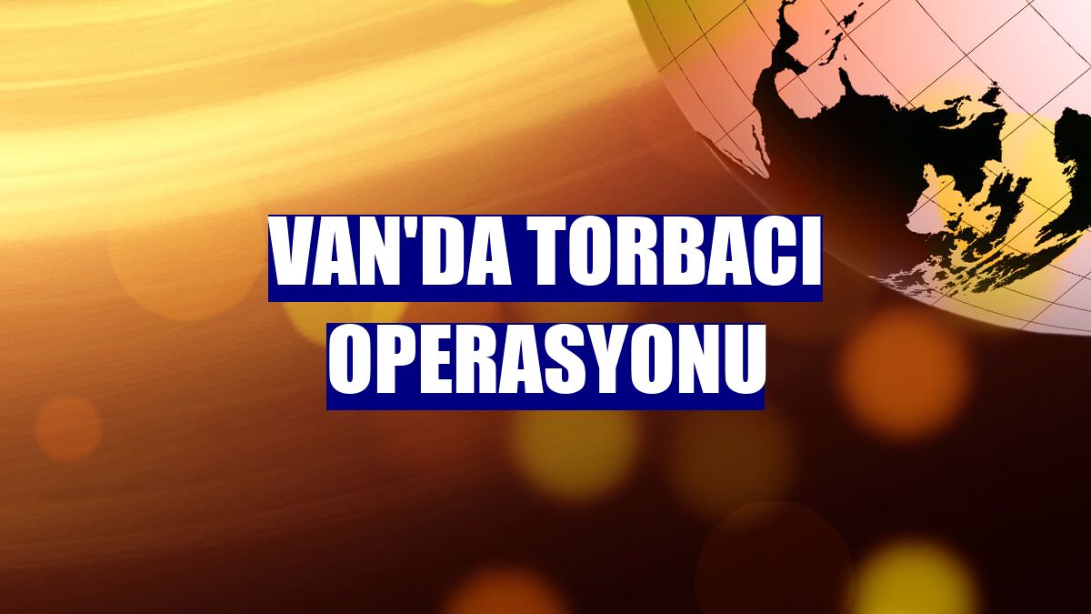 Van'da torbacı operasyonu