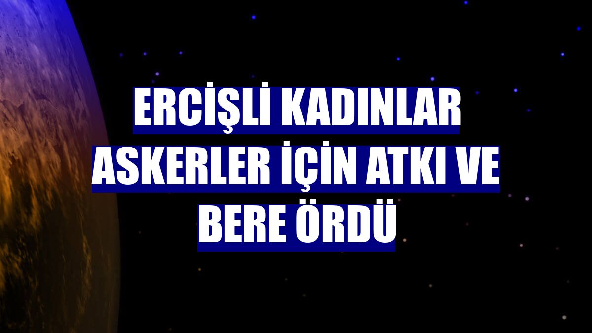 Ercişli kadınlar askerler için atkı ve bere ördü