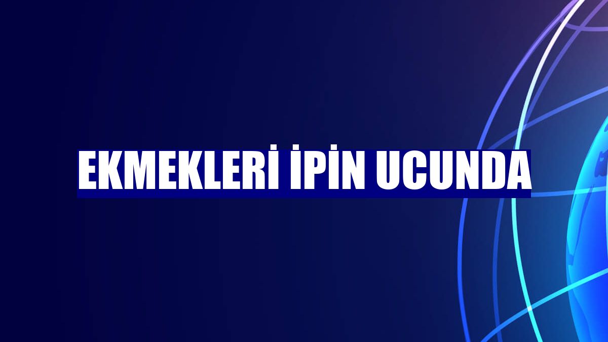 Ekmekleri ipin ucunda