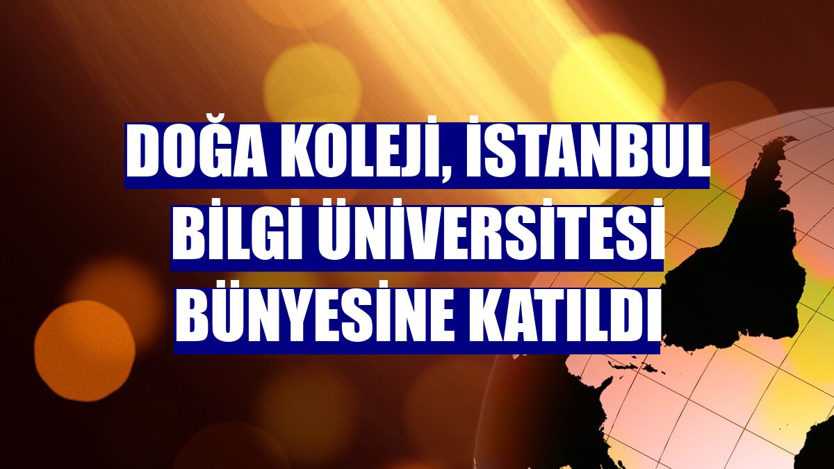 Doğa Koleji, İstanbul Bilgi Üniversitesi bünyesine katıldı