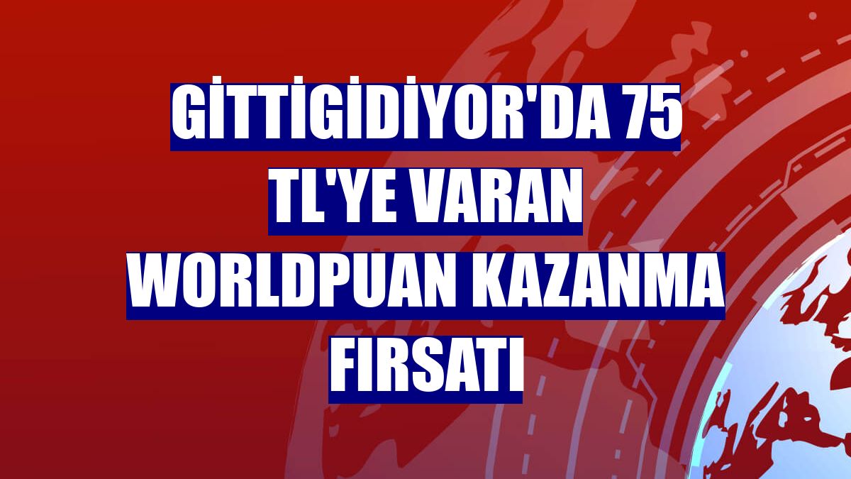 GittiGidiyor'da 75 TL'ye varan Worldpuan kazanma fırsatı