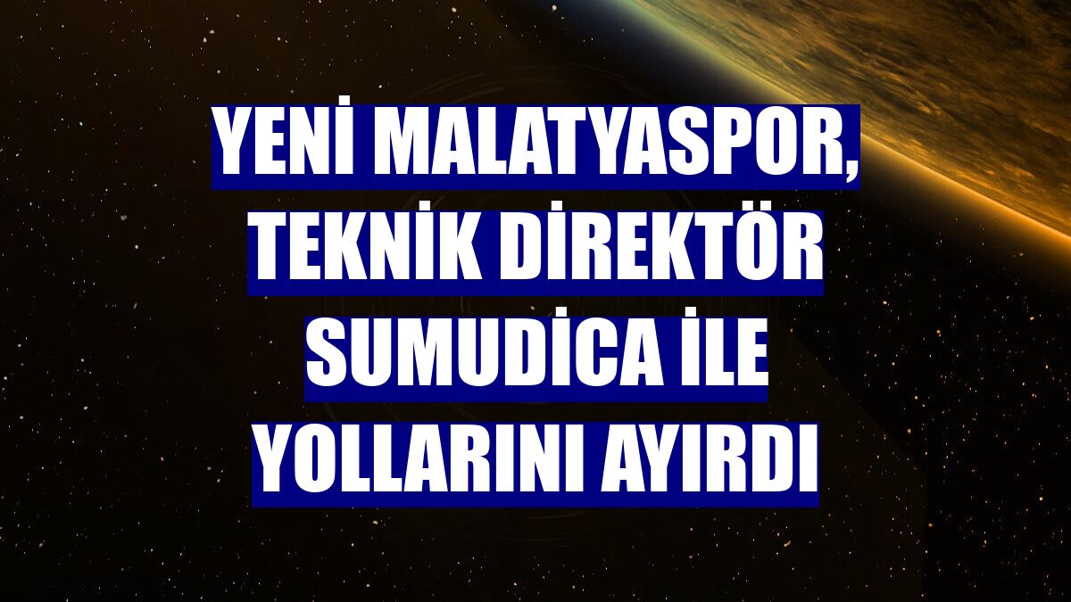 Yeni Malatyaspor, teknik direktör Sumudica ile yollarını ayırdı