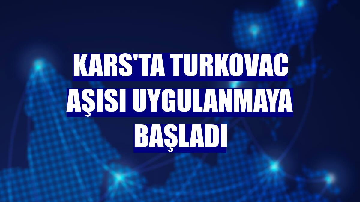 Kars'ta Turkovac aşısı uygulanmaya başladı