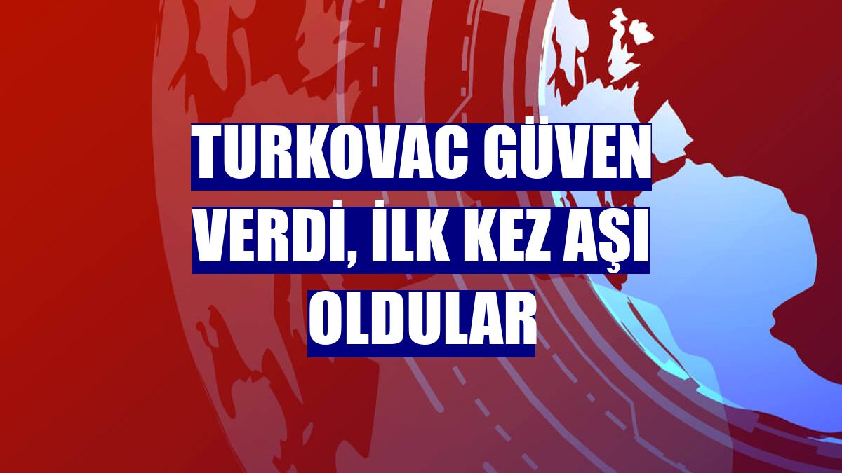 Turkovac güven verdi, ilk kez aşı oldular