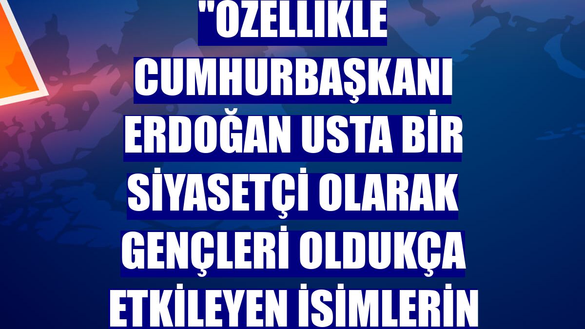 Doç. Dr. Palabıyık: "Özellikle Cumhurbaşkanı Erdoğan usta bir siyasetçi olarak gençleri oldukça etkileyen isimlerin başında geliyor