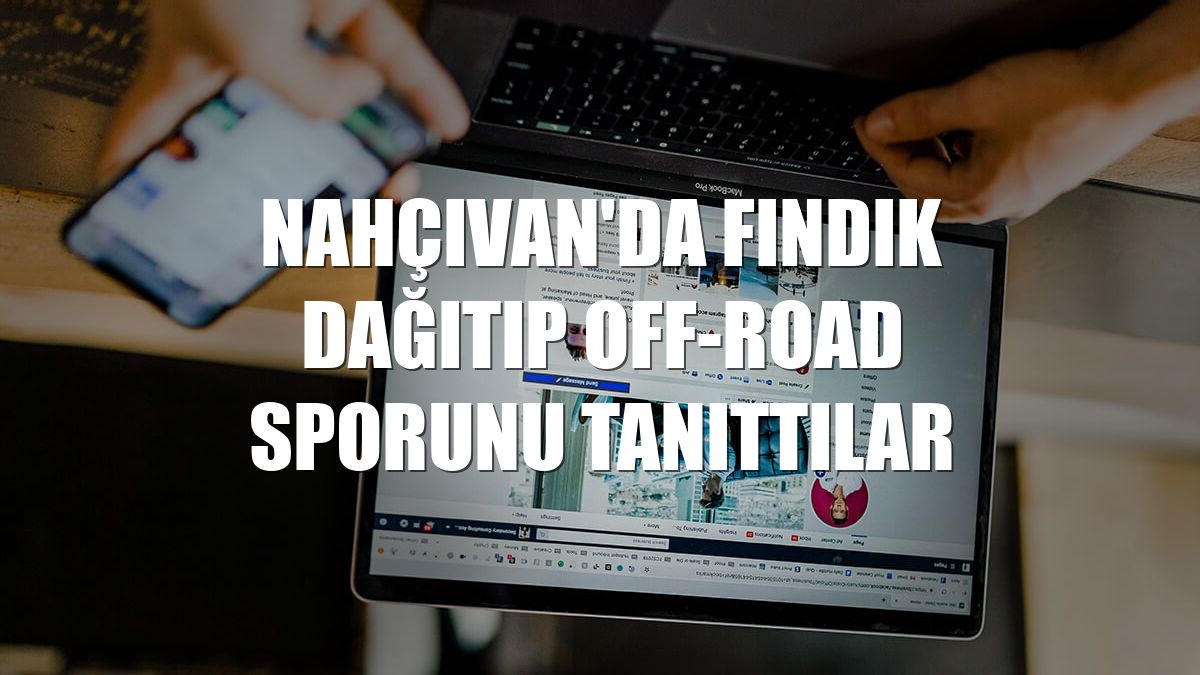 Nahçıvan'da fındık dağıtıp off-road sporunu tanıttılar